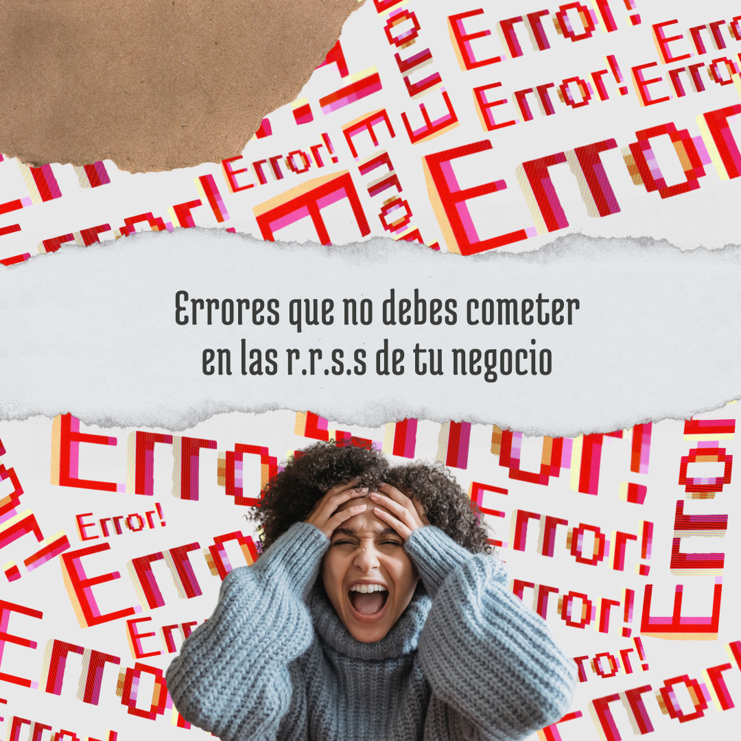 Errores que no debes cometer en las redes sociales de tu negocio